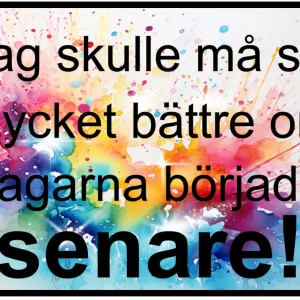 Jag skulle må...